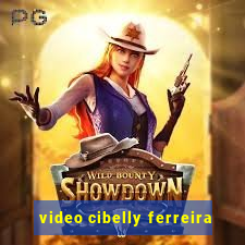 video cibelly ferreira